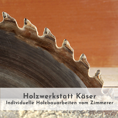 Holzwerkstatt Käser